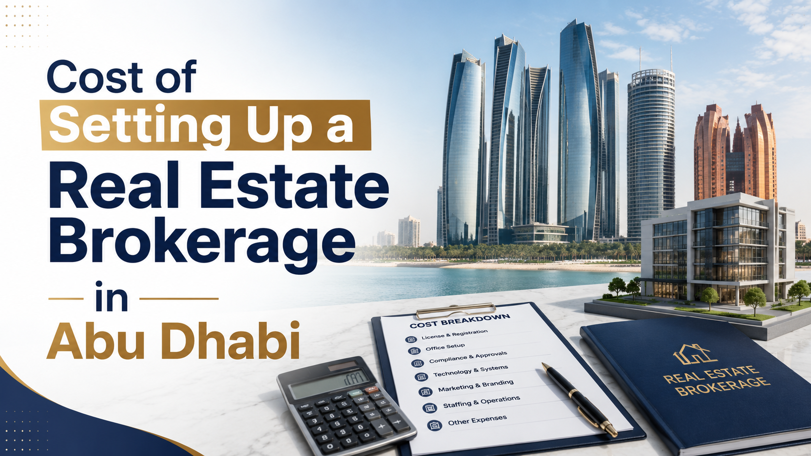Cost of Setting Up a Real Estate Brokerage in Abu Dhabi (2026 Guide): Licensing, Office, Visa & Operating Expenses